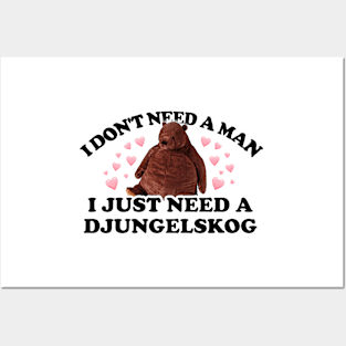 I don't need a man, I just need a Djungelskog Posters and Art